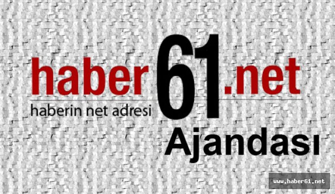 Haber61'in Ajandası... 28.06.2016