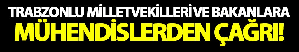 Trabzon'da mühendisler Milletvekillerine seslendi