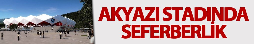 Akyazı Stadında seferberlik