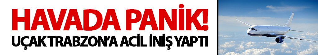Uçak ;Trabzon'a zorunlu iniş yaptı
