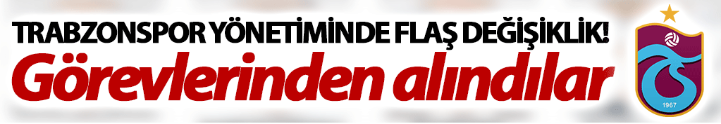 Trabzonspor yönetiminde değişiklik!