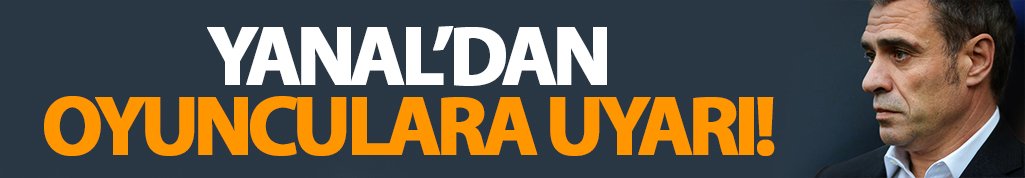 Yanal: Savaşan takım istiyorum