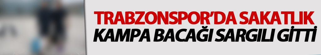 Trabzonspor'da şok sakatlık