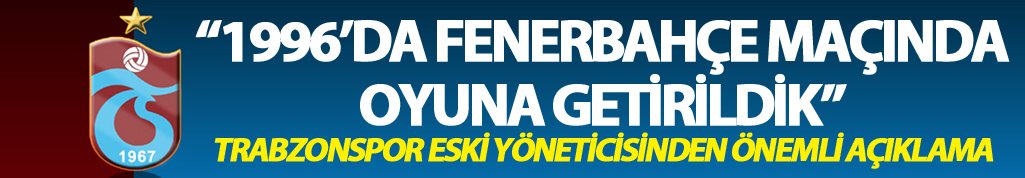 Kalafatoğlu: "1996’da Fenerbahçe maçında oyuna getirildik"