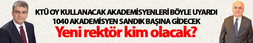 KTÜ'de rektörlük seçimi yapıldı - işte sonuçlar