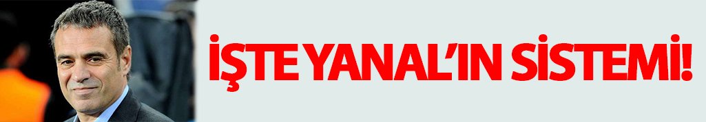 İşte Yanal'ın sistemi