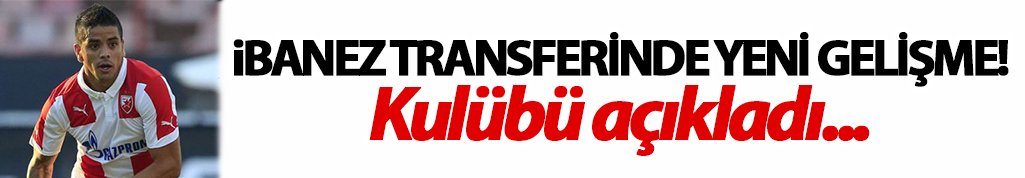 Ibanez transferinde yeni gelişme!