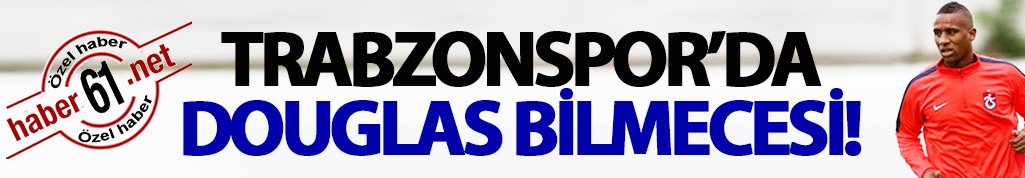 Trazonspor’da Douglas bilmecesi