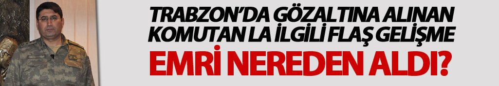 Trabzon'daki gözaltı olayında yeni gelişme