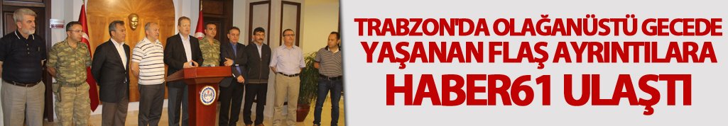 Trabzon'da yaşanan olayın tüm ayrıntıları...