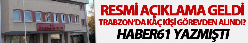 Haber61 yazdı, Trabzon Valiliği açıkladı