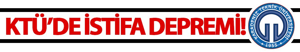 KTÜ'de istifa depremi!