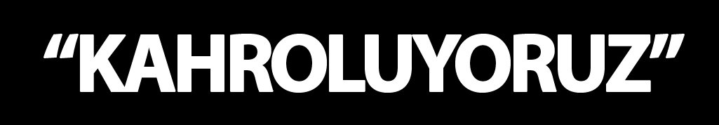 Boydak: "Kahroluyoruz"