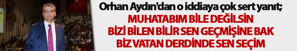 Orhan Aydın'dan o iddiaya çok sert yanıt;