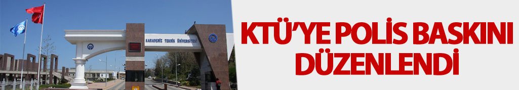 KTÜ Diş hekimliğinde polis arama yaptı