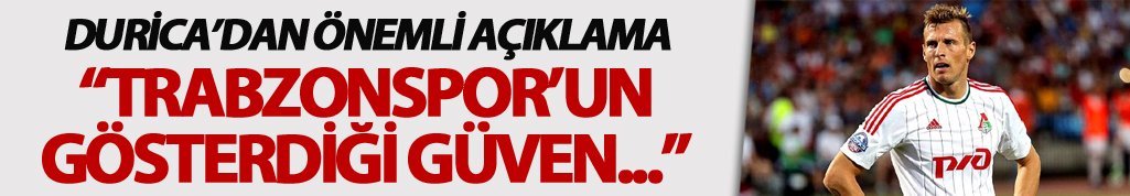 Durica: "Trabzonspor'un gösterdiği güven..."