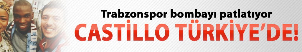 Trabzonspor Castillo'yu getirdi!