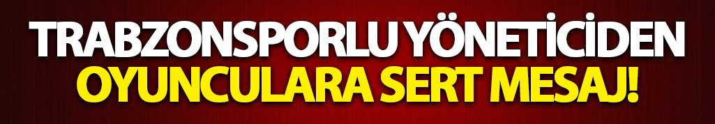 TS'li yöneticiden sorunlu futbolculara gönderme