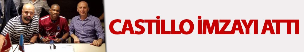 Trabzonspor Castillo'ya imzayı attırdı!
