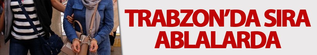 Trabzon'da sıra ablalarda