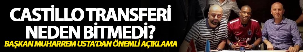 Castillo transferi neden bitmedi?