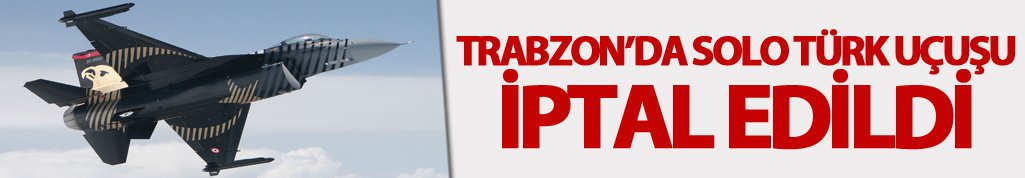 Trabzon'da Solo Türk uçuşu iptal edildi