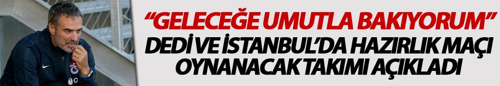 Ersun Yanal: "Geleceğe umutla bakıyorum"