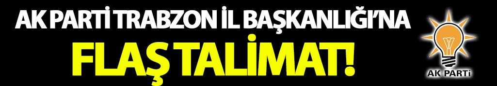 Trabzon AK Parti İl Başkanlığı'na arınma genelgesi
