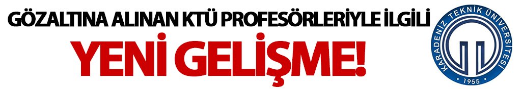 Trabzon'da gözaltınan alınan profesörlerle ilgili yeni gelişme