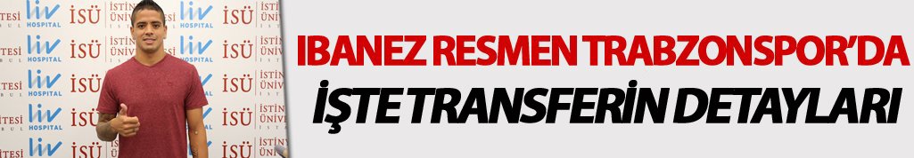 Ibanez resmen Trabzonspor'da: İşte detaylar...
