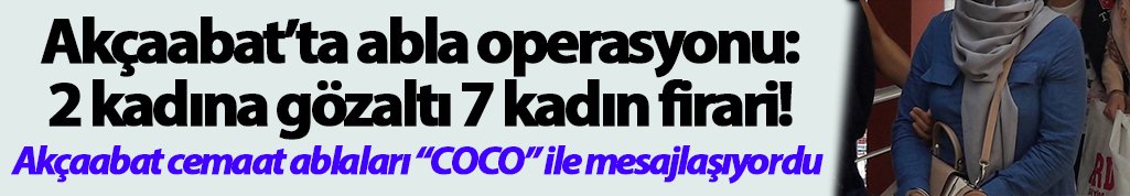 Akçaabat’ta abla operasyonu: 2 kadına gözaltı 7 kadın firari