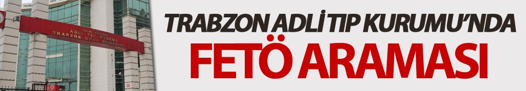 Trabzon Adli Tıp'ta FETÖ araması