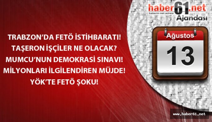 Haber61 Ajandası - 13.08.2016