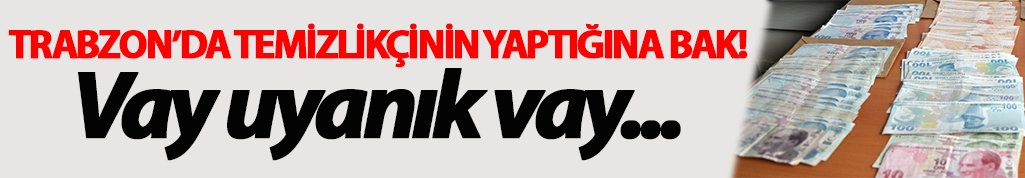 Trabzon’da temizlikçinin yaptığına bak!