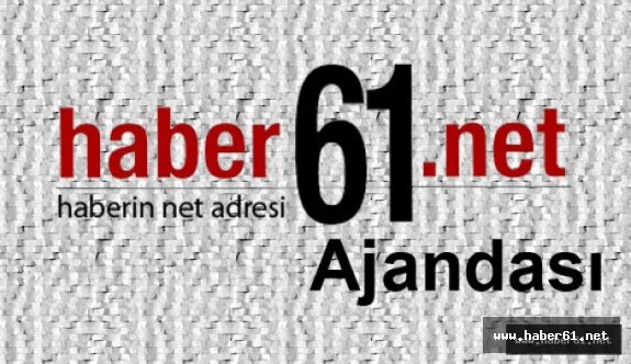 Haber61 Ajandası 19.08.2016