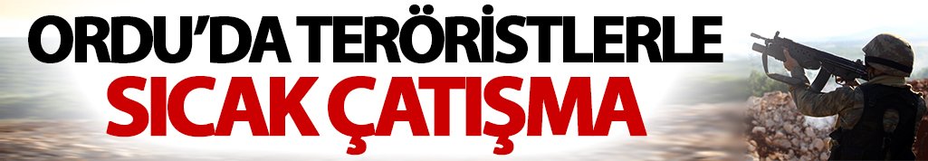 Ordu'da teröristlerle sıcak temas