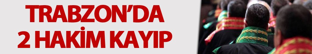 Trabzon'da iki hakim kayıp