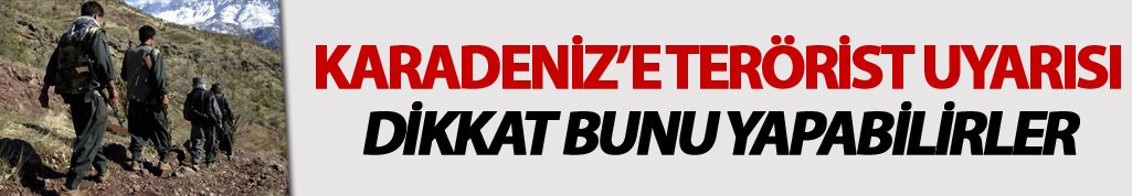 Karadeniz'e terörist uyarısı