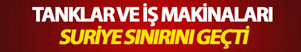 Tanklar sınırı geçti