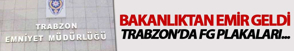 Trabzon'da FG plaka araştırması