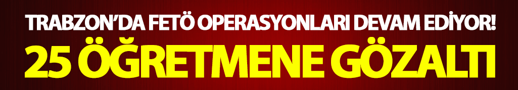 Trabzon 25 öğretmene  ‘Bylock’ gözaltısı