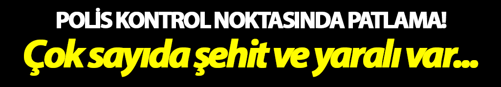 Şırnak'ta polis noktasında patlama!