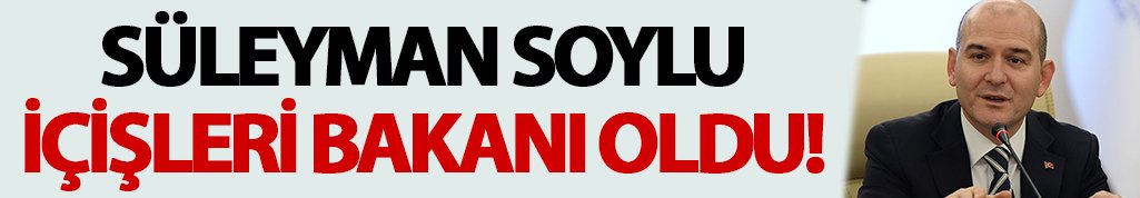 Süleyman Soylu İçişleri Bakanı oldu!