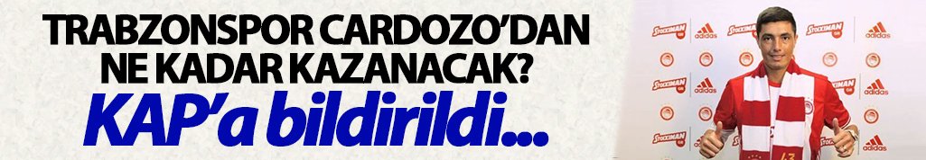 Trabzonspor Cardozo'dan ne kadar kazanacak?