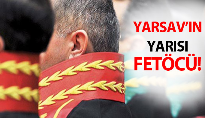 YARSAV'ın yarısı FETÖ'cü çıktı