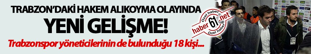 Hakem alıkoyma olayında yeni gelişme!