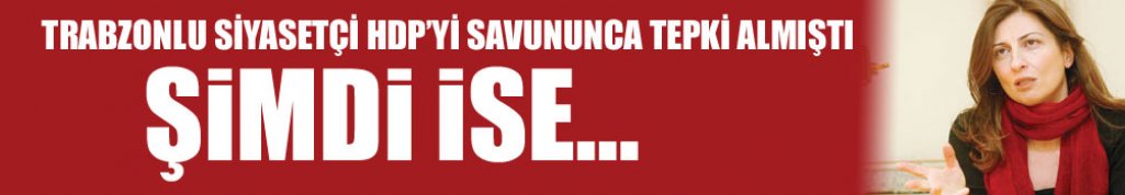 Trabzonlu siyasetçi Nuray Mert HDP'ye yüklendi
