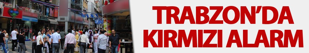 Trabzon'da kırmızı alarm