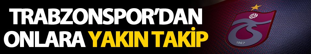 Trabzonspor kiralık giden oyuncuları yakın takibe aldı