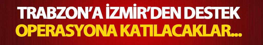 Trabzon'a İzmir'den destek geldi